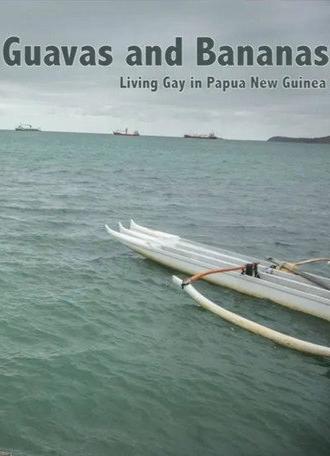 Guavas and Bananas: Living Gay in Papua New Guinea (2014)