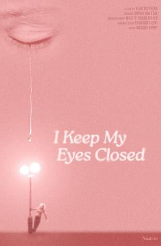 I Keep My Eyes Closed (2024)