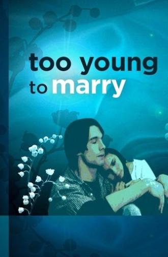 Too Young to Marry (2007)