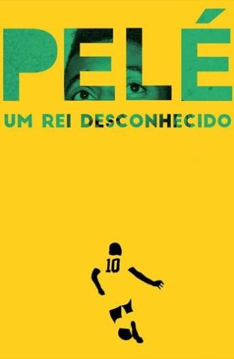 Pelé: The Unknown King (2017)