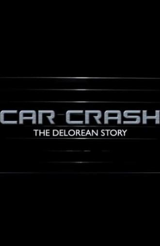 Car Crash: The Delorean Story (2004)
