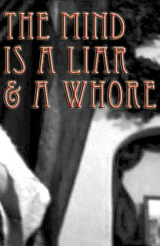 The Mind Is a Liar and a Whore (2007)