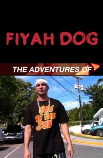 The Adventures of Fiyah Dog (2010)