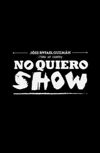 Jóse Rafael Guzmán: No Quiero Show (2018)