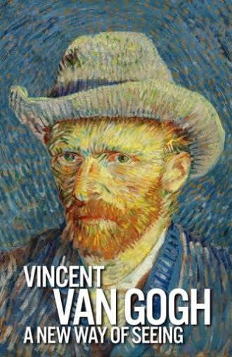 Vincent Van Gogh: A New Way of Seeing (2015)