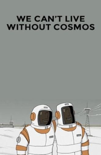 We Can't Live Without Cosmos (2014)