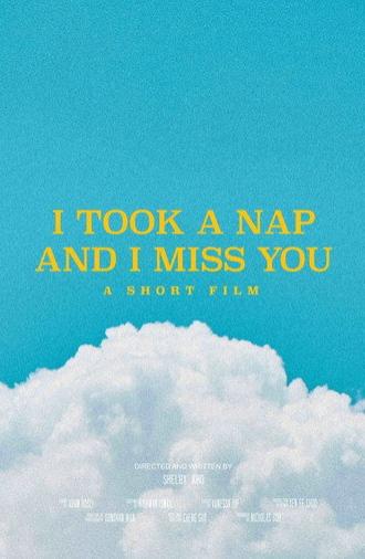 I Took a Nap and I Miss You (2021)