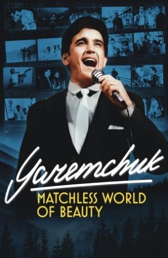 Yaremchuk: Matchless World of Beauty (2024)