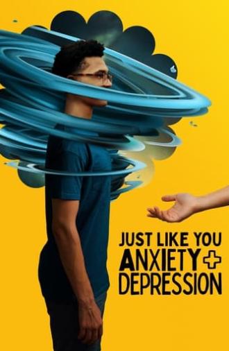 Just Like You: Anxiety + Depression (2022)