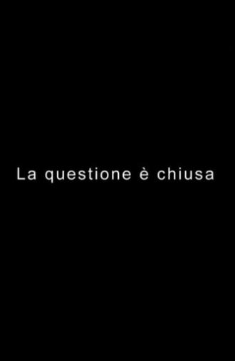 LA QUESTIONE È CHIUSA (2019)