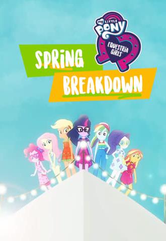 My Little Pony: Equestria Girls - Spring Breakdown (2019)