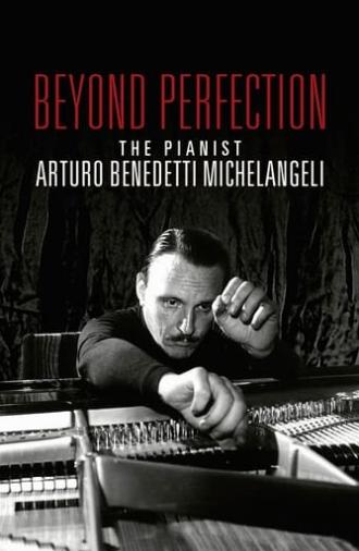 Beyond Perfection: The Pianist Arturo Benedetti Michelangeli (2020)