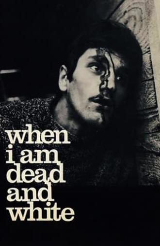 When I Am Dead and White (1967)