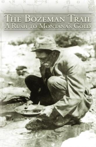 The Bozeman Trail: A Rush for Montana's Gold (2019)