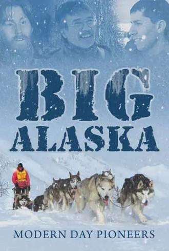 Big Alaska: Modern Day Pioneers (2010)