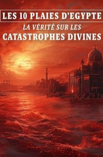 Les 10 Plaies d'Égypte : La vérité sur les catastrophes divines (2024)