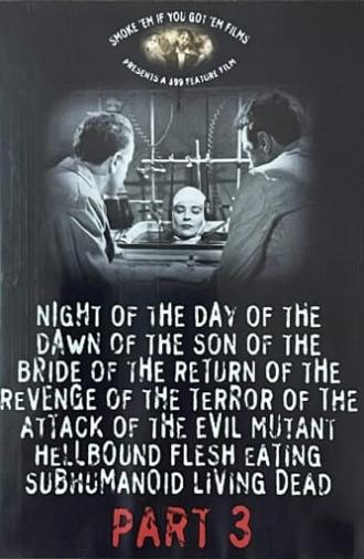 Night of the Day of the Dawn of the Son of the Bride of the Return of the Revenge of the Terror of the Attack of the Evil, Mutant, Hellbound, Flesh-Eating Subhumanoid Zombified Living Dead, Part 3 (2005)