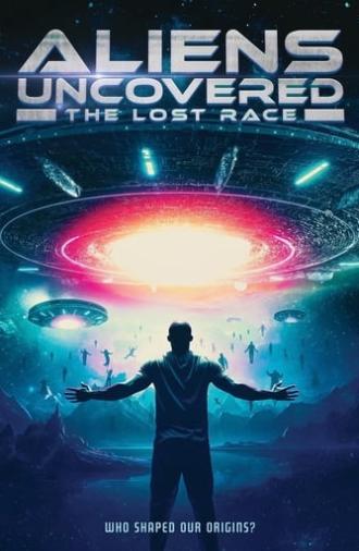 Aliens Uncovered: The Lost Race (2023)