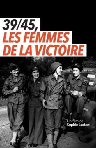 39/45, les femmes de la victoire (2021)