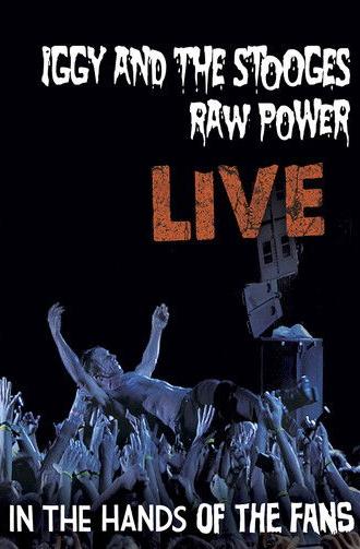 Iggy Pop And The Stooges: Raw Power Live - In The Hands Of The Fans (2011)