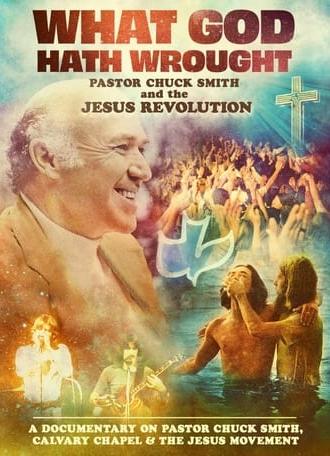 What God Hath Wrought: Pastor Chuck Smith and the Jesus Revolution (2012)