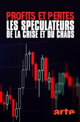 Profits et pertes : enquête sur les spéculateurs de la crise et du chaos (2021)