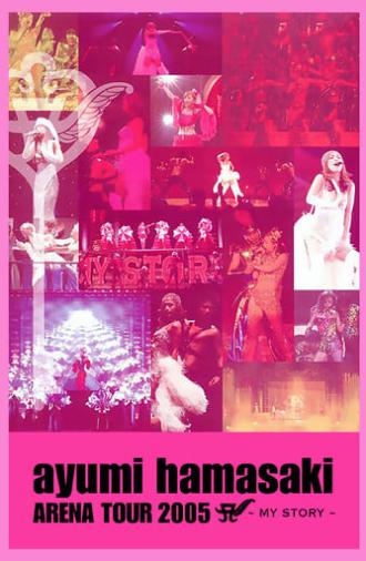 Ayumi Hamasaki - Arena Tour 2005 A My Story (2005)