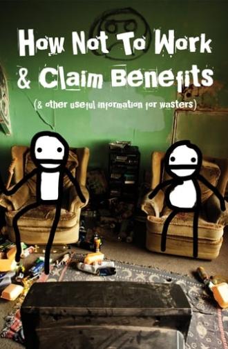 How Not to Work & Claim Benefits... (and Other Useful Information for Wasters) (2016)