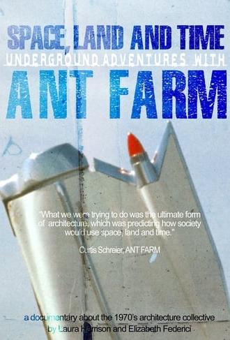 Space, Land and Time: Underground Adventures with Ant Farm (2010)