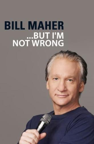 Bill Maher: But I'm Not Wrong (2010)