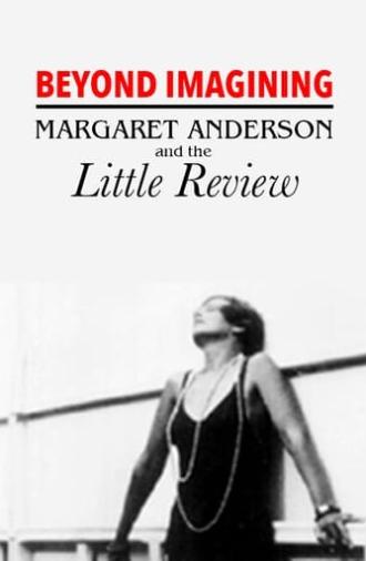 Beyond Imagining: Margaret Anderson and the 'Little Review' (1991)