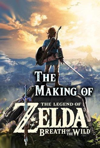 The Making of The Legend of Zelda: Breath of the Wild (2017)