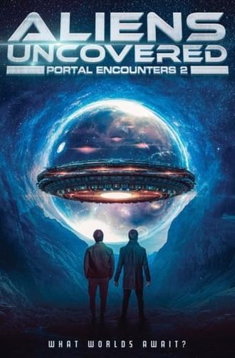 Aliens Uncovered: Portal Encounters 2 (2025)