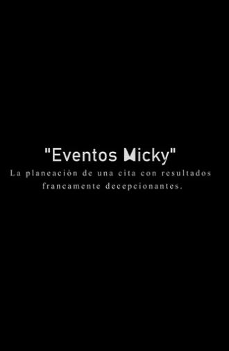 Eventos Micky: La planeacion de una cita con resultados francamente decepcionantes. (2021)
