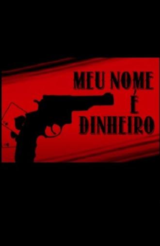 Meu Nome É Dinheiro (2015)