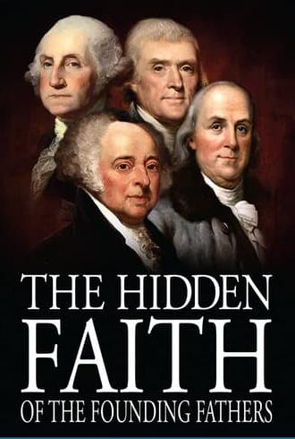 The Hidden Faith of the Founding Fathers (2011)