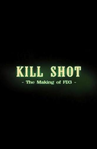Kill Shot: The Making of 'FD3' (2006)