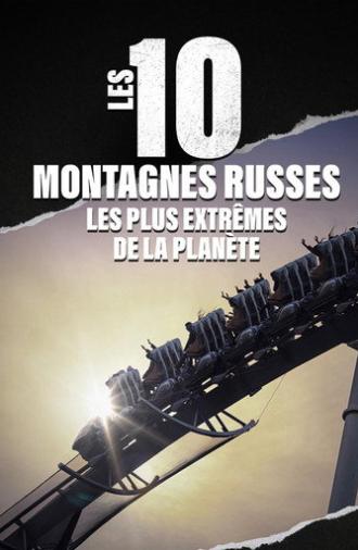 Les 10 montagnes russes les plus extrêmes de la planète (2025)