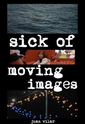 Sick of Moving Images (2024)