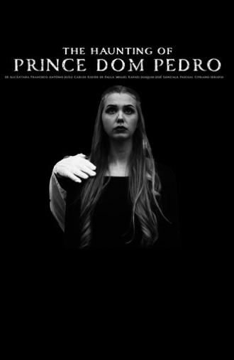 The Haunting of Prince Dom Pedro de Alcântara Francisco António João Carlos Xavier de Paula Miguel Rafael Joaquim José Gonzaga Pascoal Cipriano Serafim (2025)