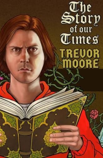 Trevor Moore: The Story of Our Times (2018)