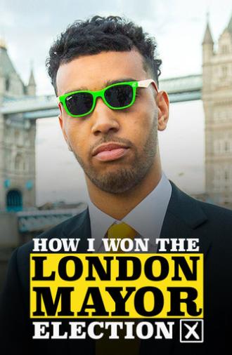 How I Won the London Mayor Election (2021)