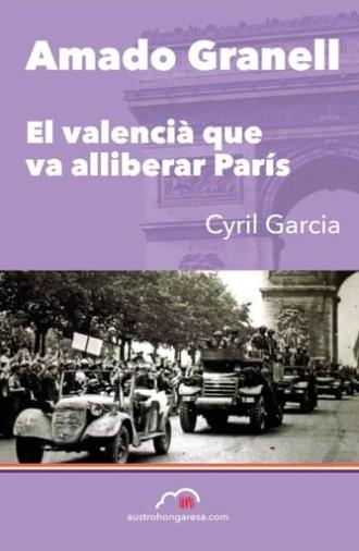 Amado Granell, el valencià que va alliberar París (2018)