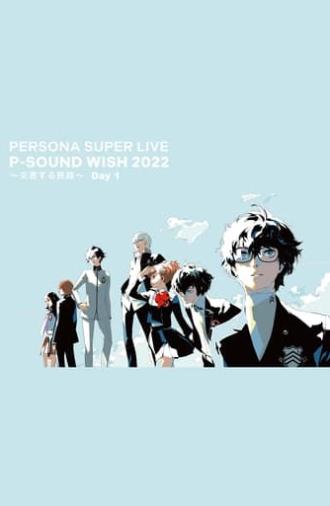 PERSONA SUPER LIVE P-SOUND WISH 2022 ~Crossing Journey~ Day 1 (2022)