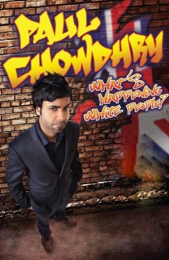 Paul Chowdhry: What's Happening White People? (2012)