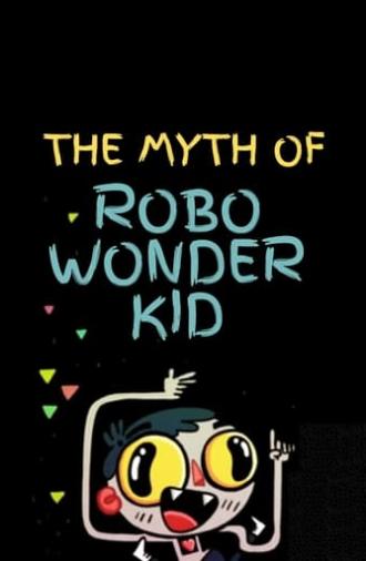 The Myth of Robo Wonder Kid (2018)