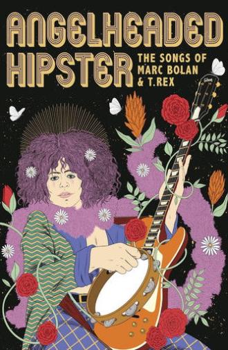 AngelHeaded Hipster: The Songs of Marc Bolan & T. Rex (2023)