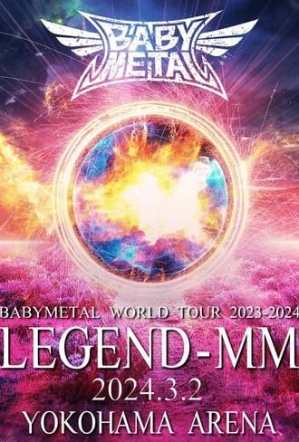BABYMETAL WORLD TOUR 2023 - 2024 LEGEND - MM - 20 NIGHT (2024)