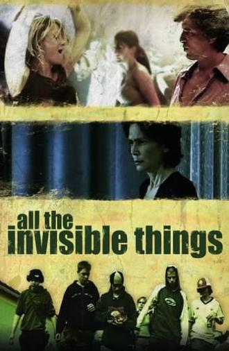 All the Invisible Things (2007)