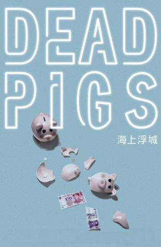 Dead Pigs (2018)